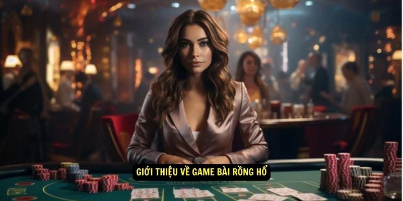 Game Bài Rồng Hổ - Chiến Lược Quản Lý Vốn Cùng Hi88 5 Giới Thiệu về Game bài Rồng Hổ