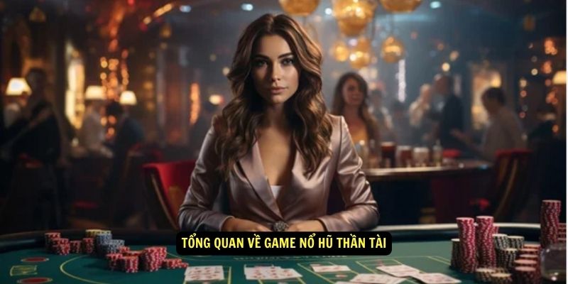 Bí quyết chơi game nổ hũ Thần Tài kiếm tiền triệu tại Hi88 5 Tong quan ve game no hu than tai
