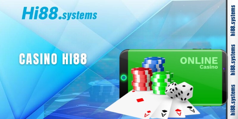 Có nên tham gia sảnh casino hi88? Mẹo chơi luôn thắng 1 Tổng quan về sảnh casino hi88