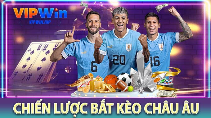 Chiến Lược Bắt Kèo Châu Âu