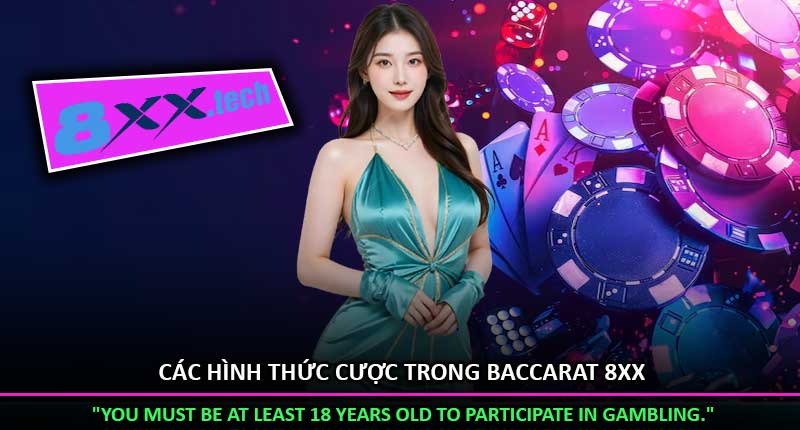 Các Hình Thức Cược Trong Baccarat 8XX