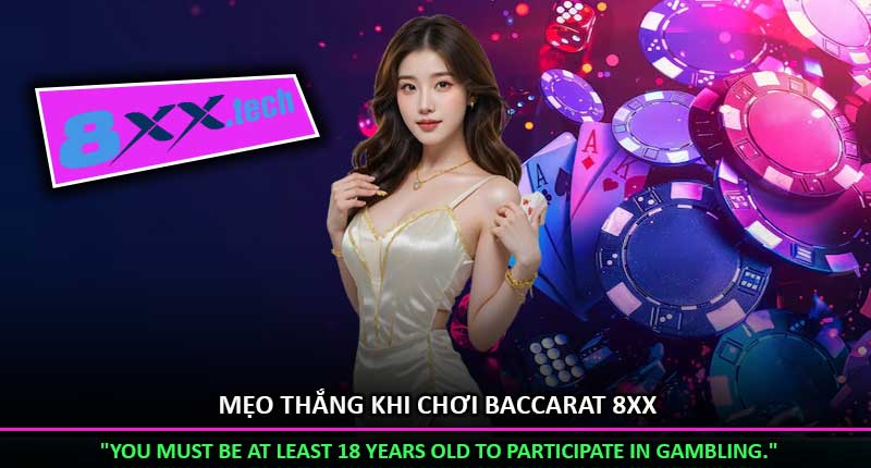 Mẹo Thắng Khi Chơi Baccarat 8XX